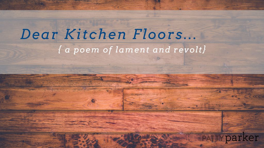 Kitchen floors find a way. You clean them and then something spills. Here's a poem of lament and revolt dedicated to floor care enthusiasts everywhere.