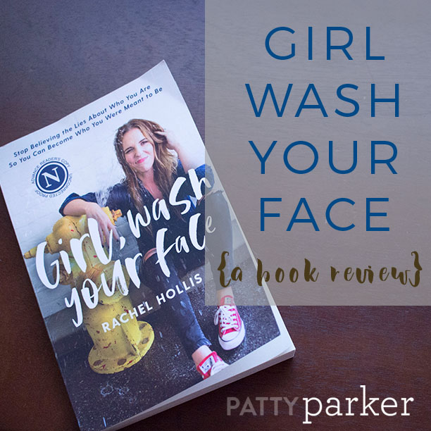 Girl, Wash Your Face Book Review PattyParker.me