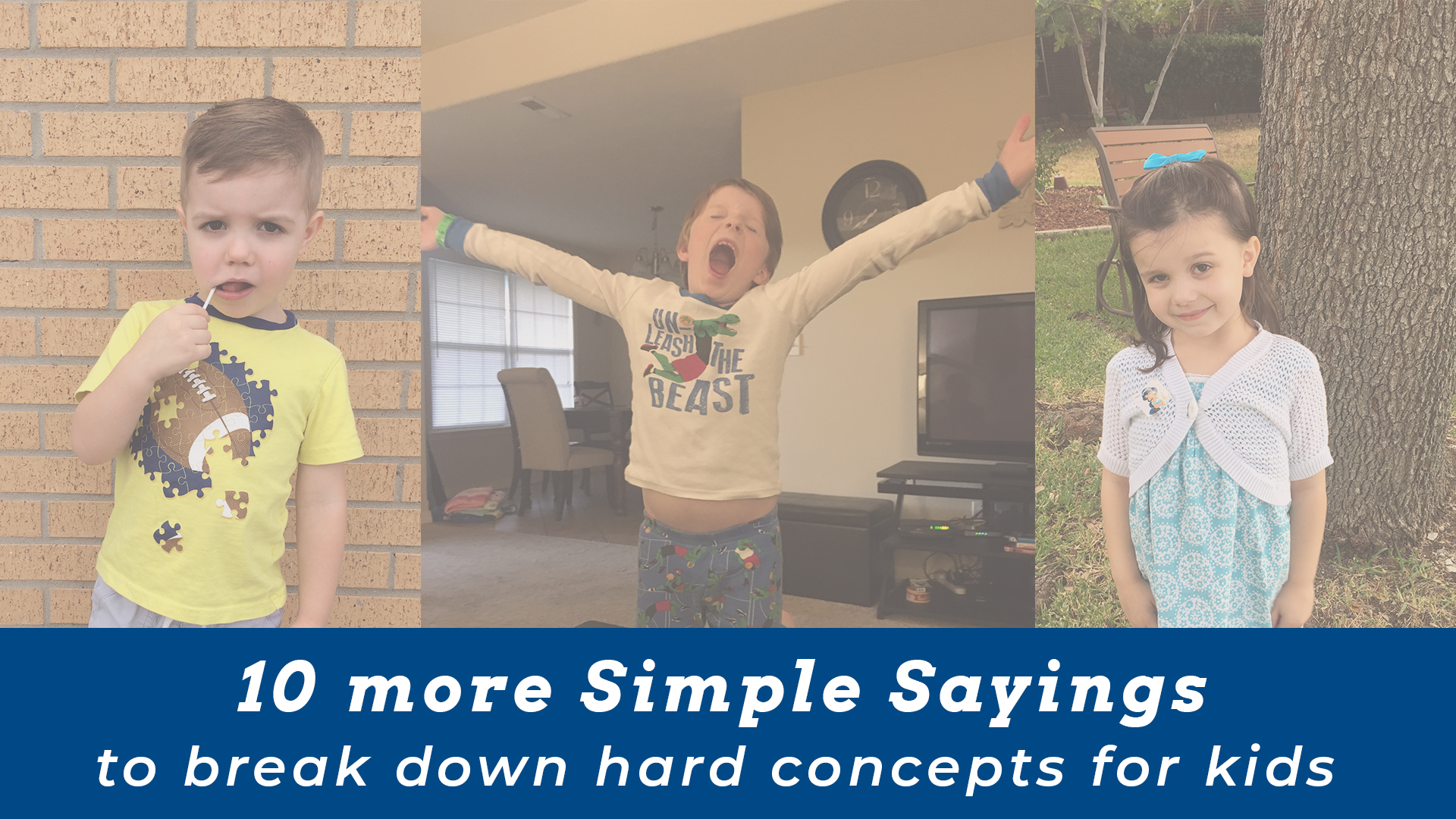 Instead of exhausting ourselves and our children, we can use simple sayings that break down hard sayings into more relatable and actionable bites. Ironically, breaking the concept down tends to give us, as parents, a little more compassion for our children. Instead of being annoyed by their mistakes, we begin to see them as life-lessons with which we can assist.